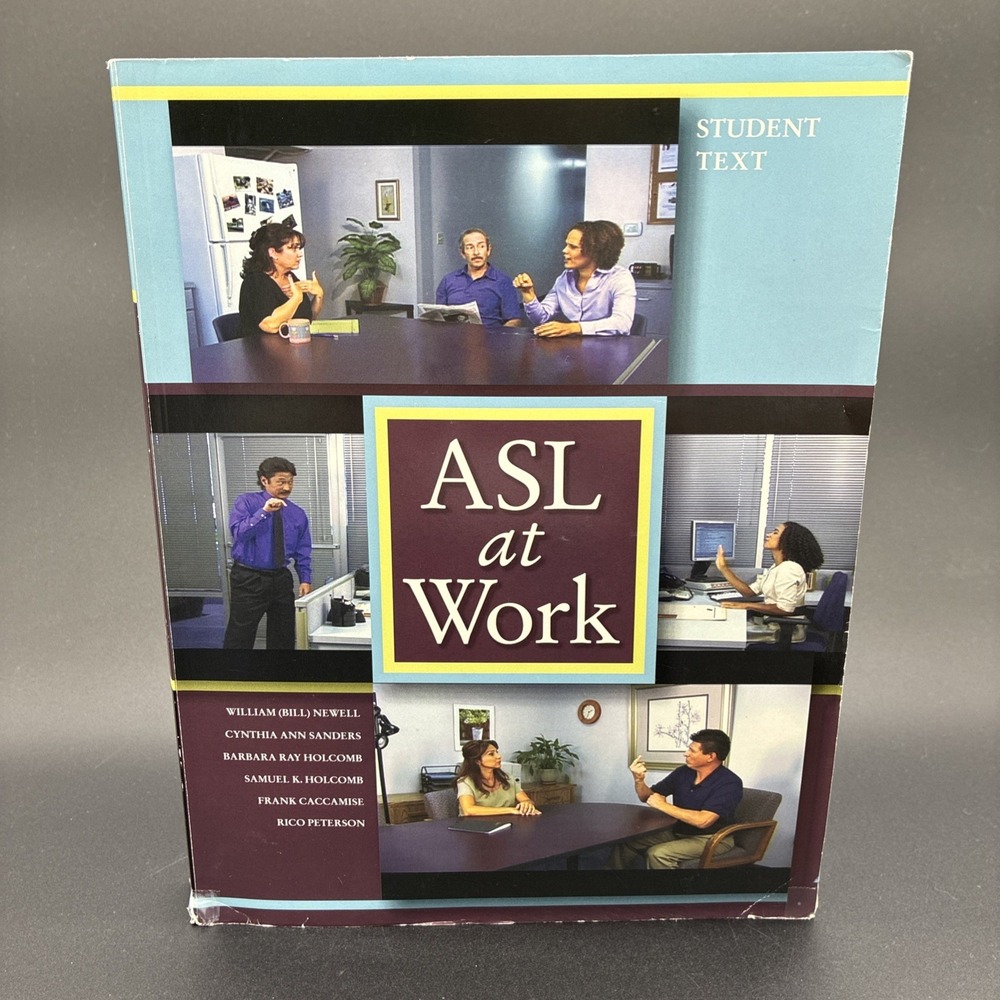 ASL at Work Student Text William Newell Frank Caccamise Samuel K Sign Language